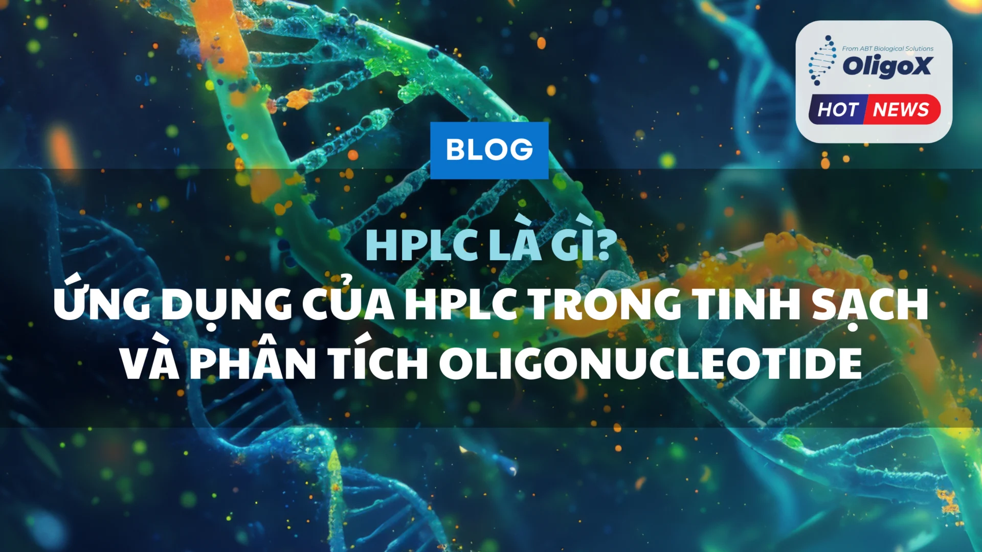 HPLC Là Gì? Ứng Dụng Của HPLC Trong Tinh Sạch và Phân…